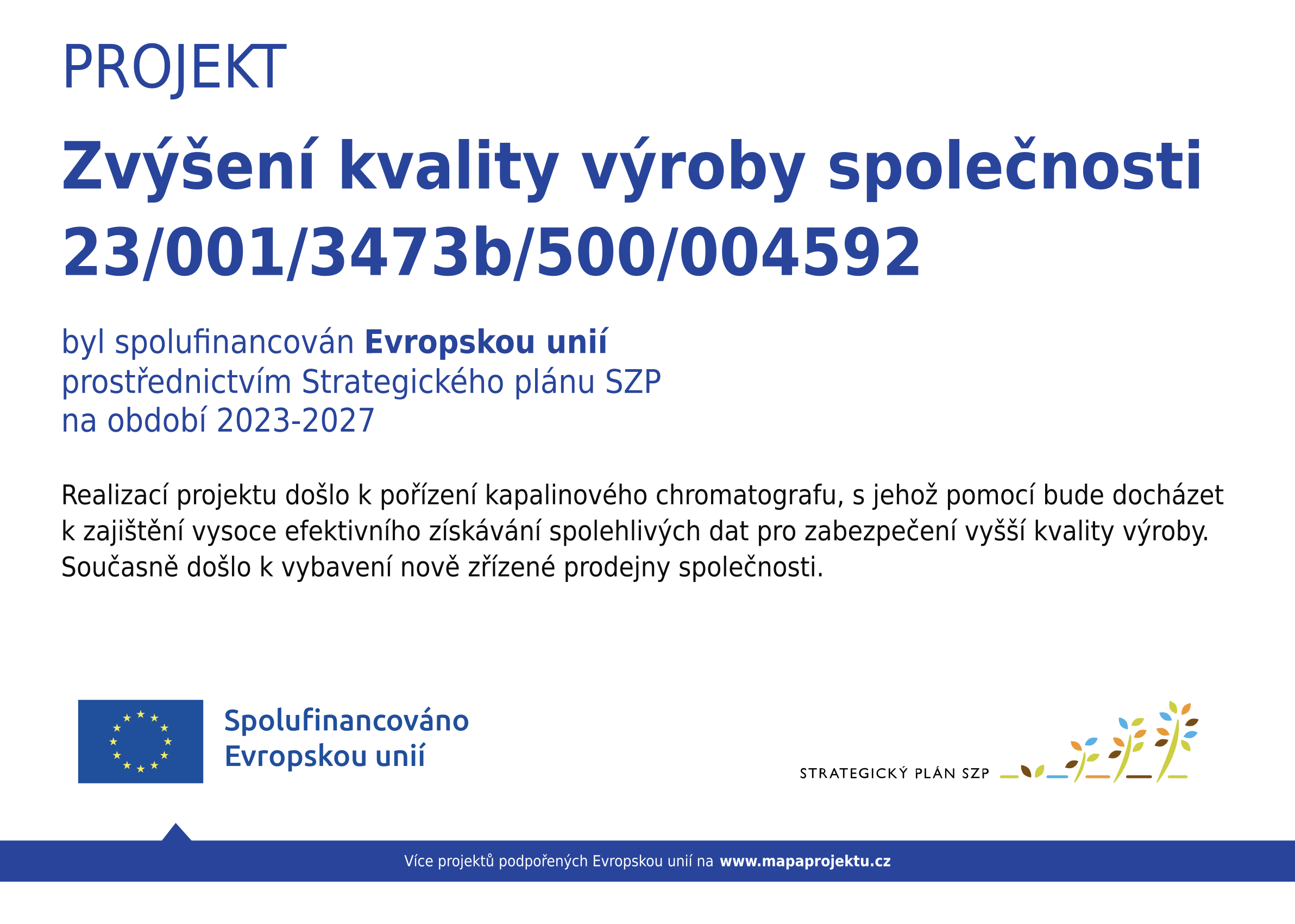 Projekt Zvýšení kvality výroby společnosti byl spolufinancován Evropskou unií